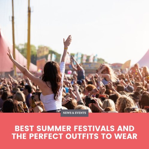Best Summer Festivals and the Perfect Outfits to Wear